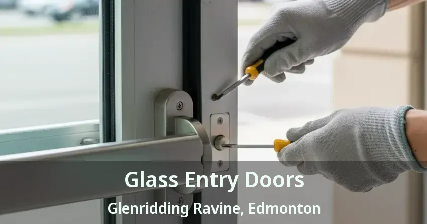 Glass Entry Doors Glenridding Ravine, Edmonton - AB