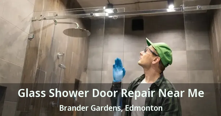 Glass Shower Door Repair Near Me Brander Gardens, Edmonton - AB