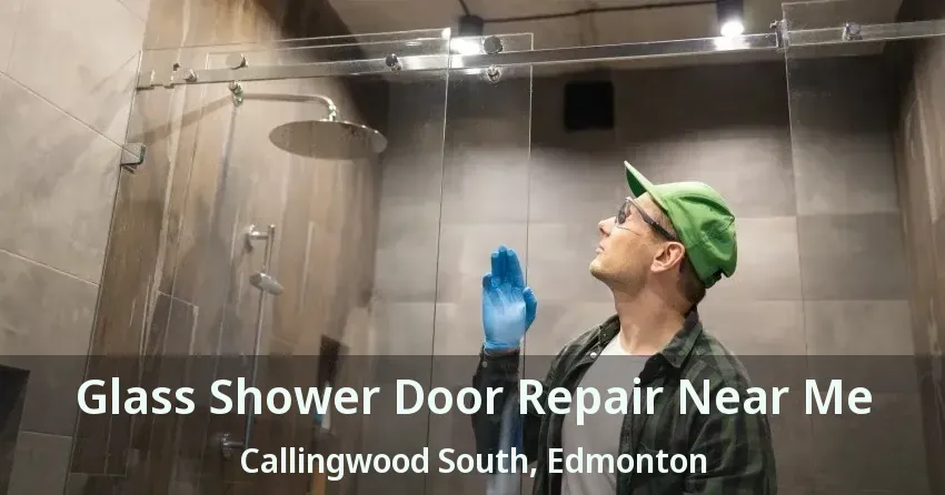 Glass Shower Door Repair Near Me Callingwood South, Edmonton - AB