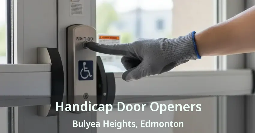 Handicap Door Openers Bulyea Heights, Edmonton - AB