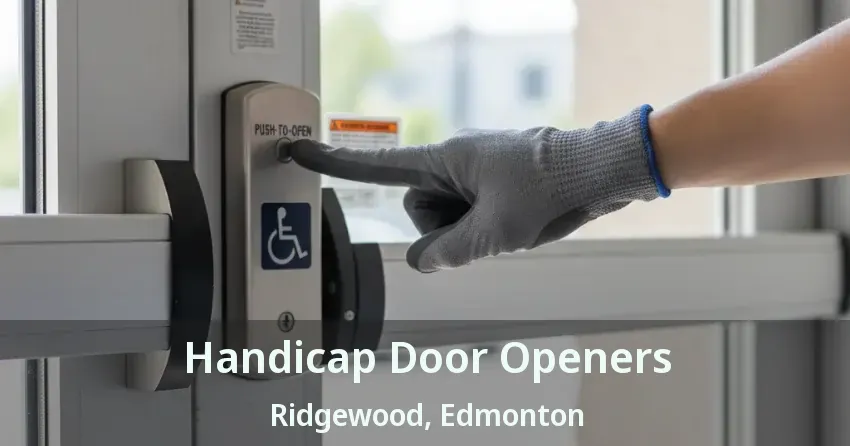 Handicap Door Openers Ridgewood, Edmonton - AB