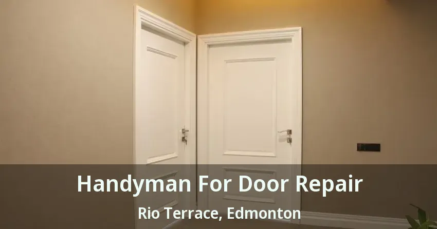 Handyman For Door Repair Rio Terrace, Edmonton - AB