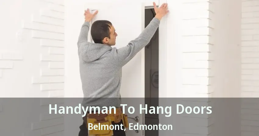 Handyman To Hang Doors Belmont, Edmonton - AB