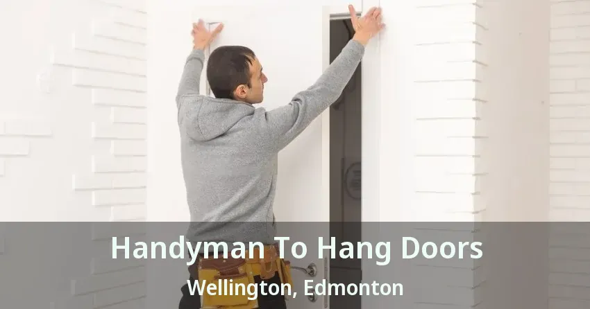 Handyman To Hang Doors Wellington, Edmonton - AB