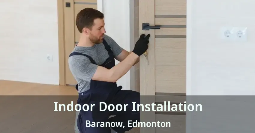 Indoor Door Installation Baranow, Edmonton - AB