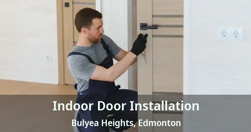 Indoor Door Installation Bulyea Heights, Edmonton - AB