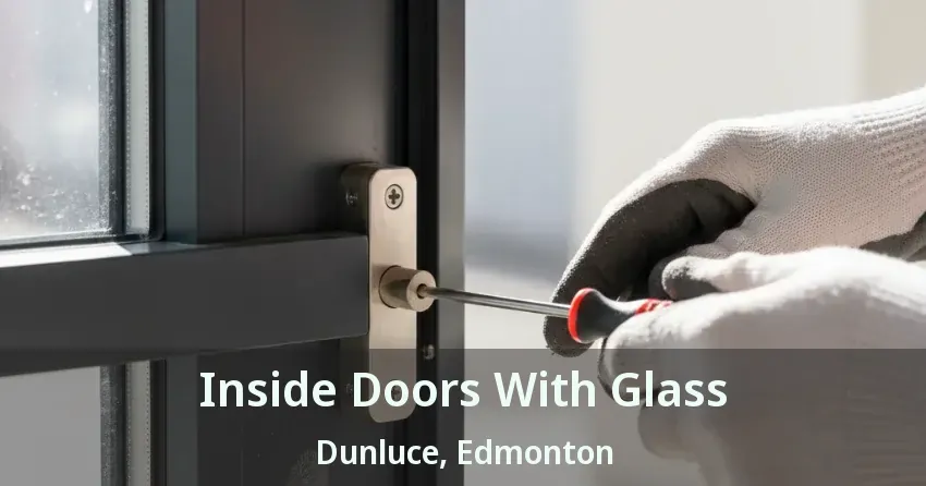 Inside Doors With Glass Dunluce, Edmonton - AB