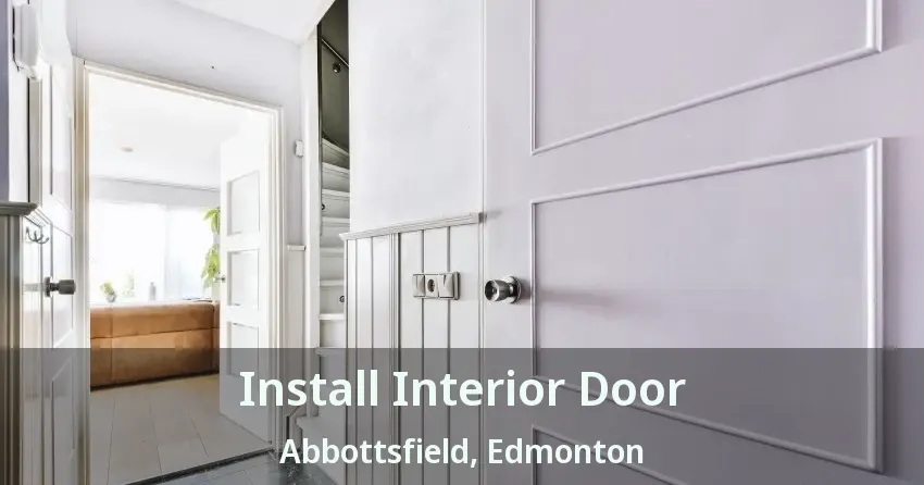 Install Interior Door Abbottsfield, Edmonton - AB