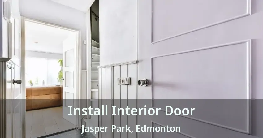 Install Interior Door Jasper Park, Edmonton - AB