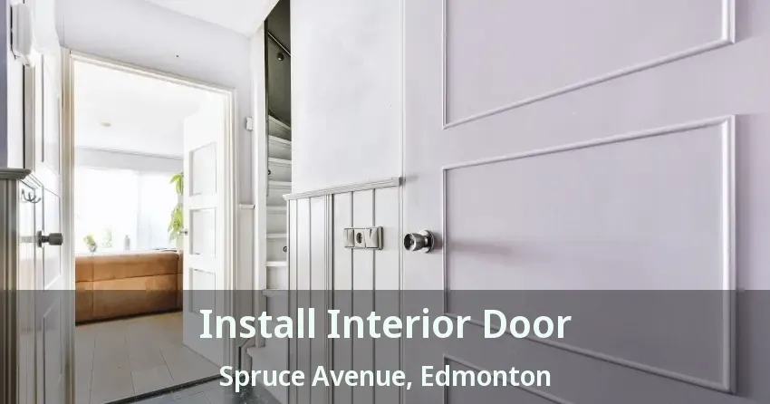 Install Interior Door Spruce Avenue, Edmonton - AB