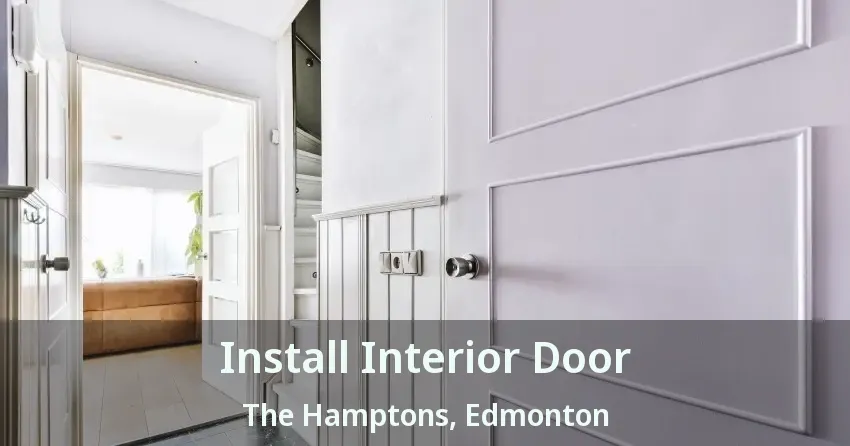 Install Interior Door The Hamptons, Edmonton - AB