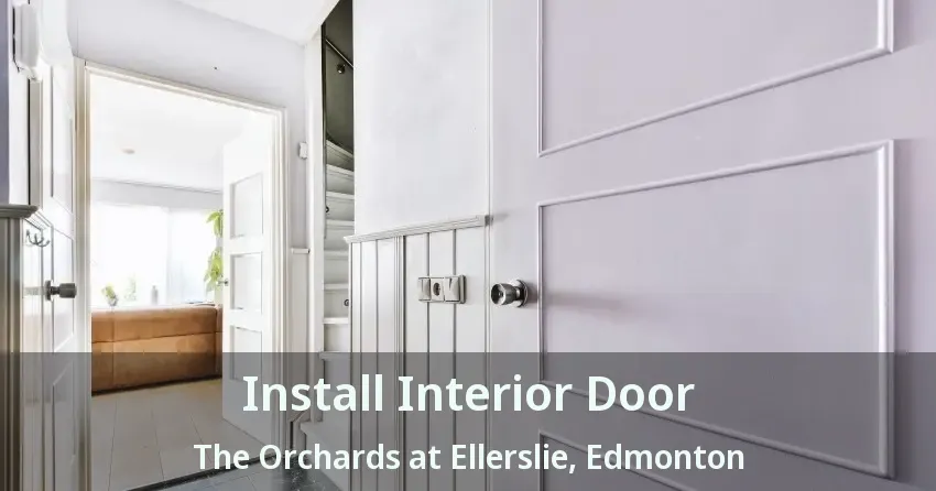 Install Interior Door The Orchards at Ellerslie, Edmonton - AB