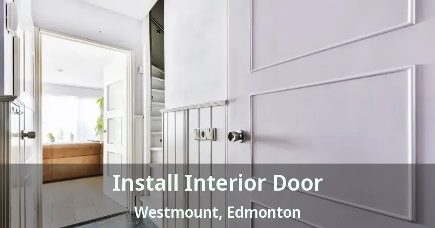 Install Interior Door Westmount, Edmonton - AB