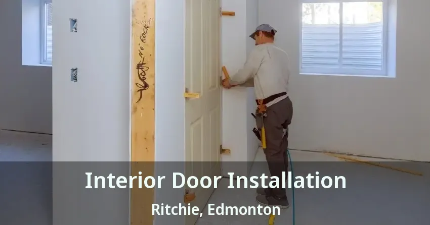 Interior Door Installation Ritchie, Edmonton - AB