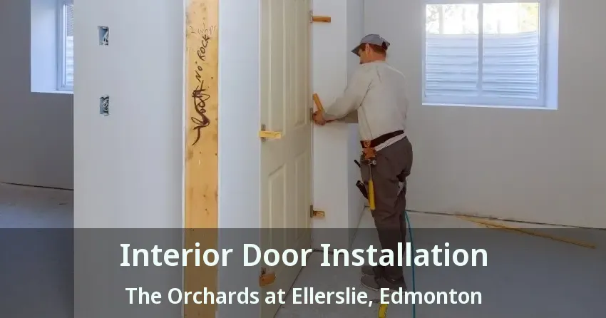 Interior Door Installation The Orchards at Ellerslie, Edmonton - AB