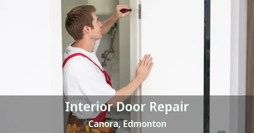 Interior Door Repair Canora, Edmonton - AB