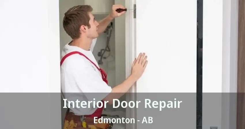 Interior Door Repair Edmonton - AB