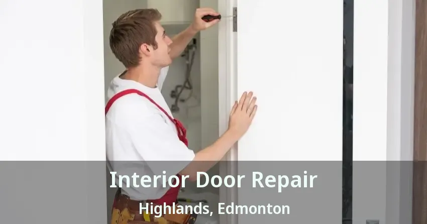 Interior Door Repair Highlands, Edmonton - AB