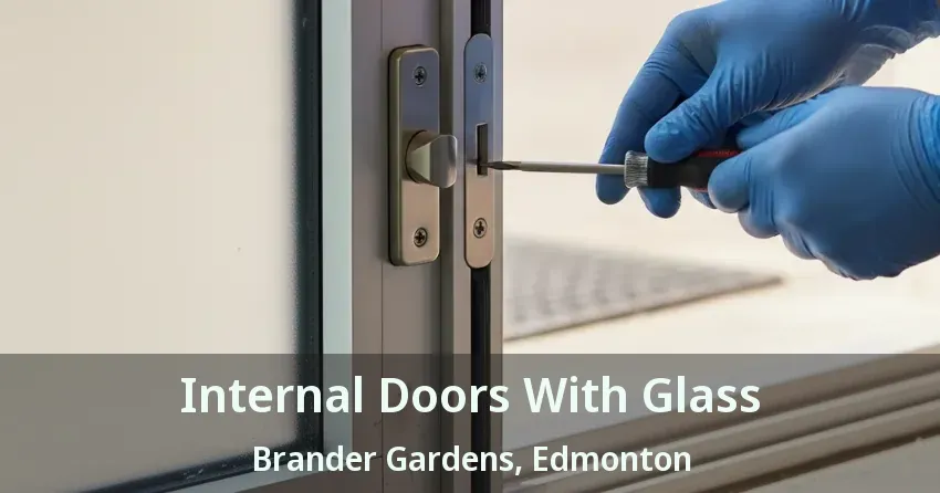 Internal Doors With Glass Brander Gardens, Edmonton - AB