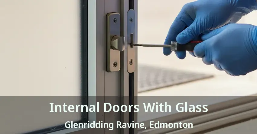 Internal Doors With Glass Glenridding Ravine, Edmonton - AB
