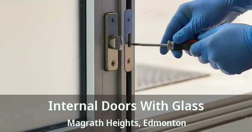 Internal Doors With Glass Magrath Heights, Edmonton - AB