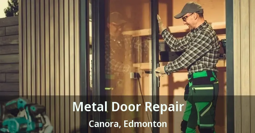 Metal Door Repair Canora, Edmonton - AB