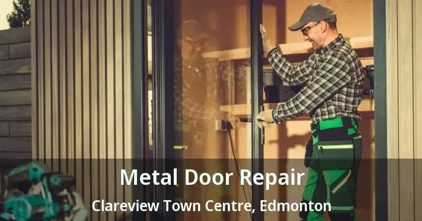 Metal Door Repair Clareview Town Centre, Edmonton - AB
