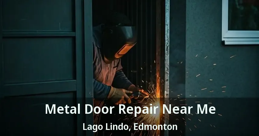 Metal Door Repair Near Me Lago Lindo, Edmonton - AB