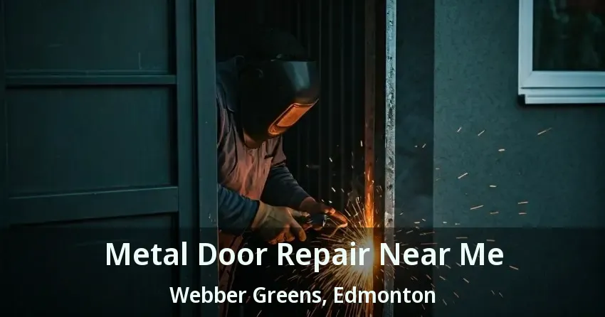 Metal Door Repair Near Me Webber Greens, Edmonton - AB