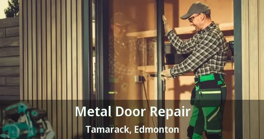 Metal Door Repair Tamarack, Edmonton - AB