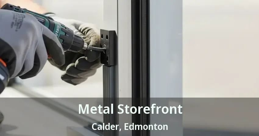 Metal Storefront Calder, Edmonton - AB