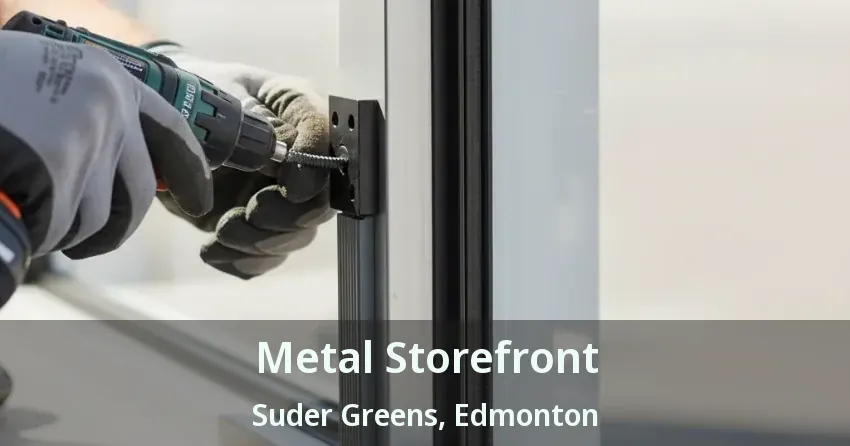 Metal Storefront Suder Greens, Edmonton - AB