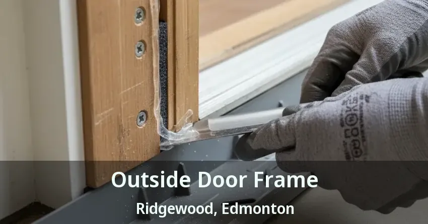 Outside Door Frame Ridgewood, Edmonton - AB