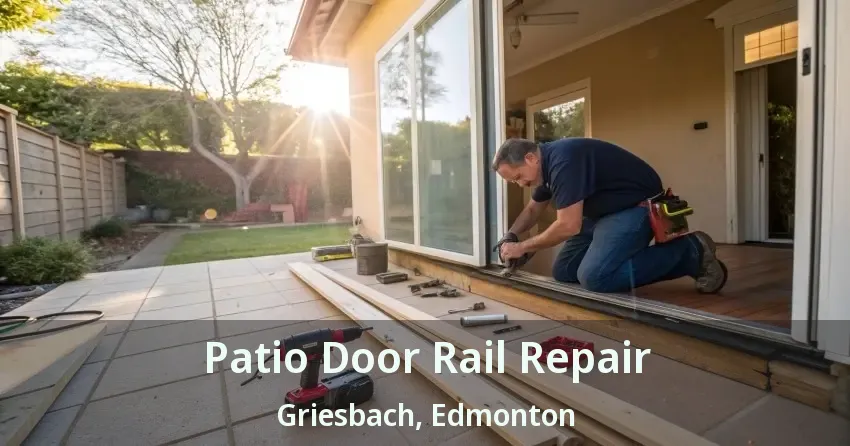 Patio Door Rail Repair Griesbach, Edmonton - AB