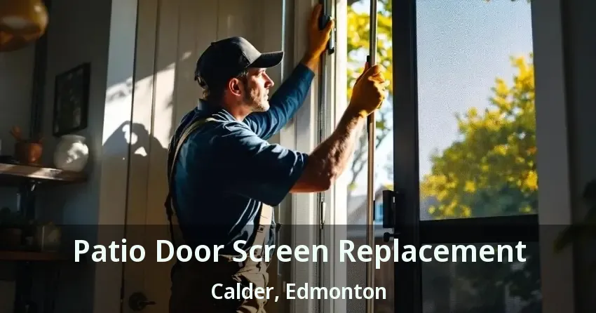 Patio Door Screen Replacement Calder, Edmonton - AB