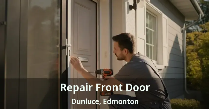 Repair Front Door Dunluce, Edmonton - AB