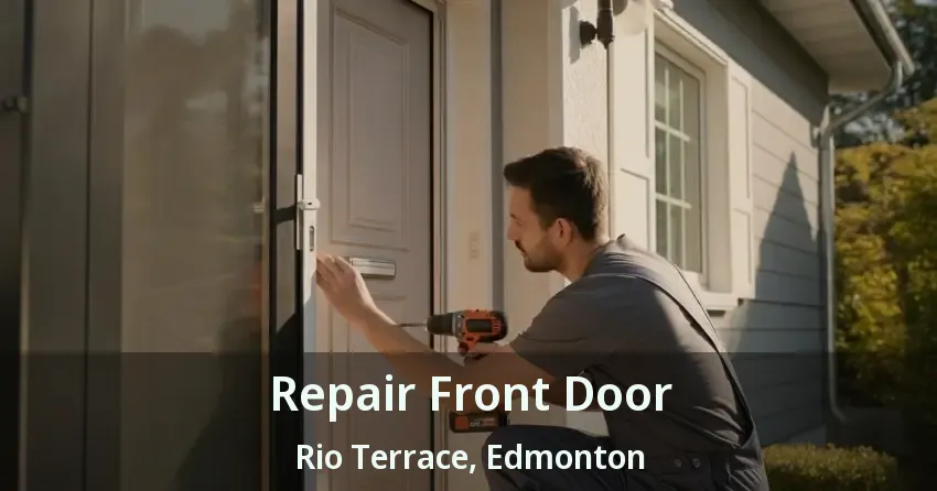 Repair Front Door Rio Terrace, Edmonton - AB