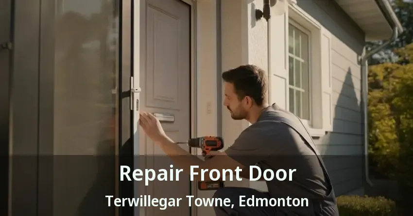 Repair Front Door Terwillegar Towne, Edmonton - AB
