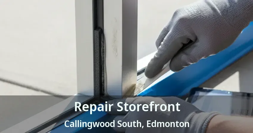 Repair Storefront Callingwood South, Edmonton - AB