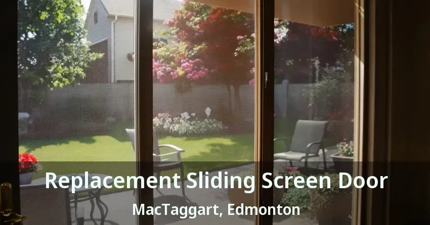 Replacement Sliding Screen Door MacTaggart, Edmonton - AB