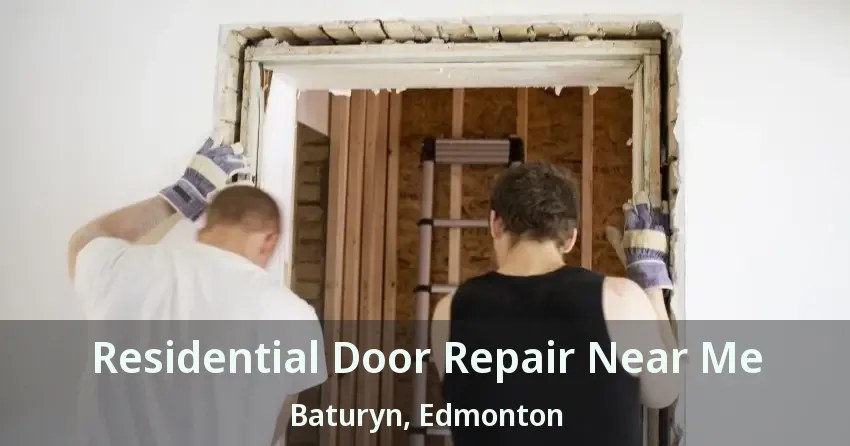 Residential Door Repair Near Me Baturyn, Edmonton - AB