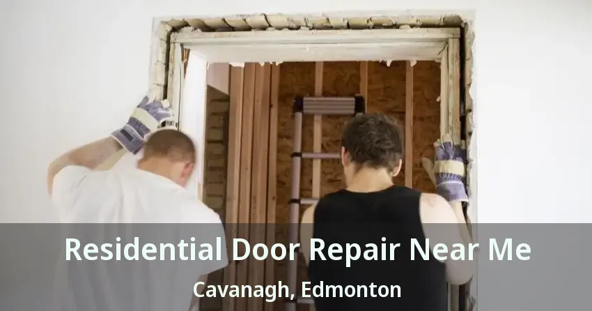 Residential Door Repair Near Me Cavanagh, Edmonton - AB
