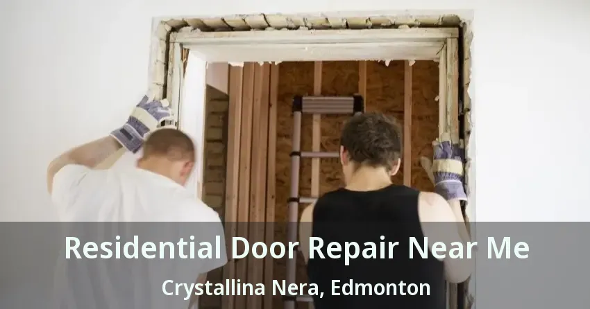Residential Door Repair Near Me Crystallina Nera, Edmonton - AB