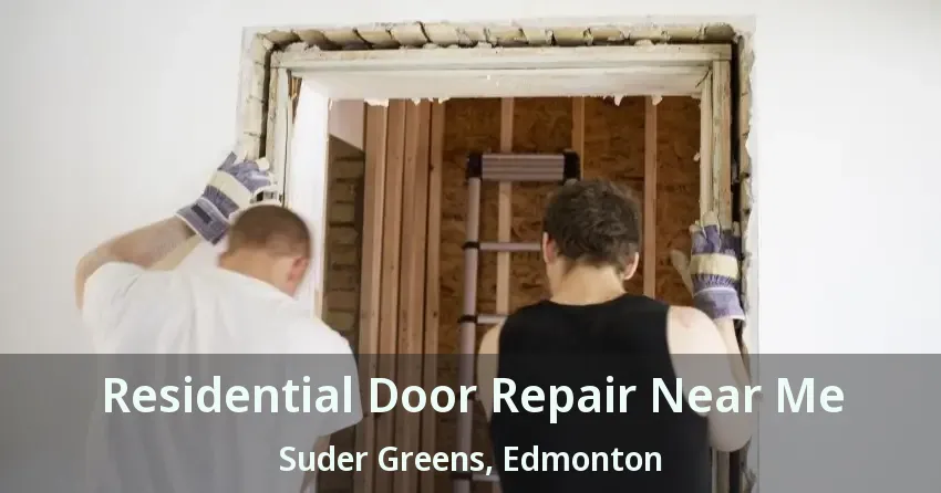 Residential Door Repair Near Me Suder Greens, Edmonton - AB