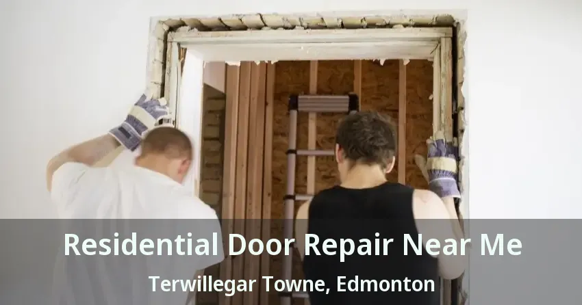 Residential Door Repair Near Me Terwillegar Towne, Edmonton - AB