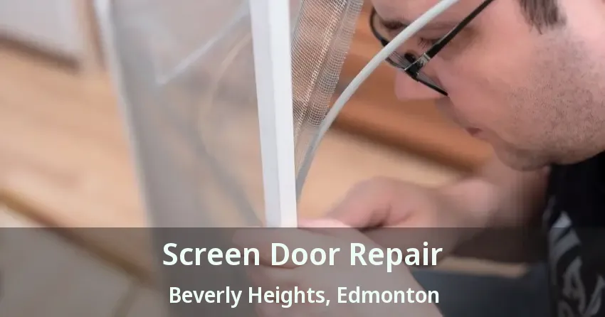 Screen Door Repair Beverly Heights, Edmonton - AB
