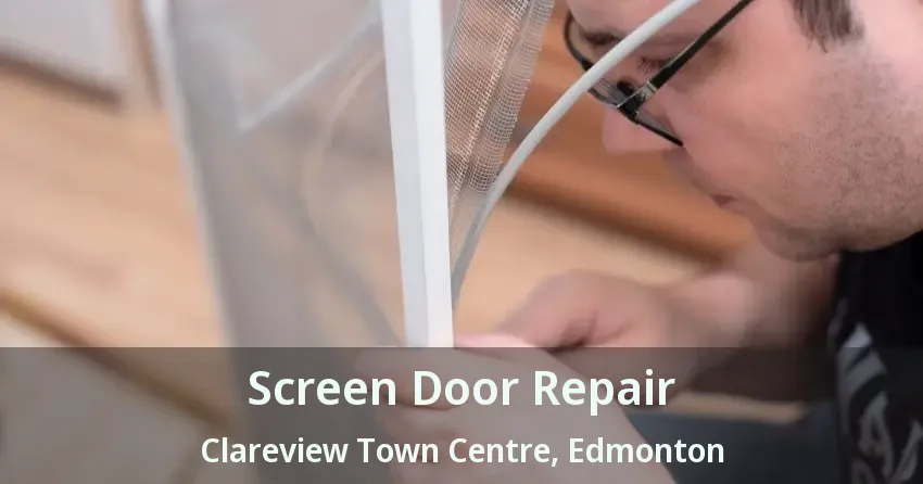 Screen Door Repair Clareview Town Centre, Edmonton - AB