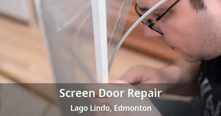 Screen Door Repair Lago Lindo, Edmonton - AB