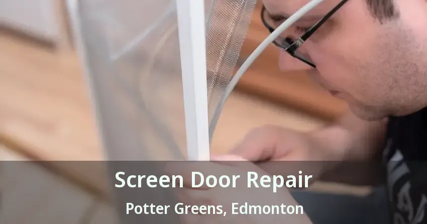 Screen Door Repair Potter Greens, Edmonton - AB