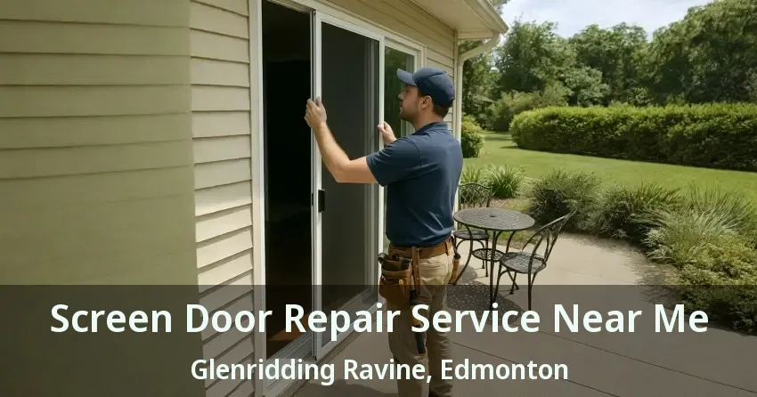 Screen Door Repair Service Near Me Glenridding Ravine, Edmonton - AB